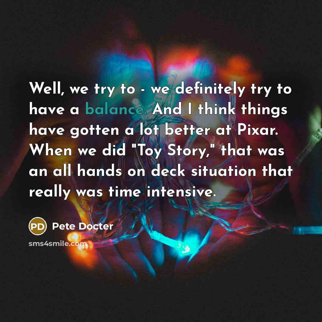“Well, we try to - we definitely try to have…” quote by Pete Docter