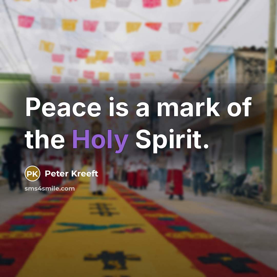 “Peace is a mark of the Holy Spirit.…” quote by Peter Kreeft