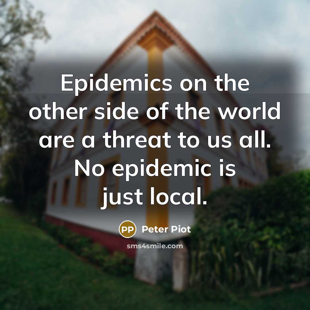 “Epidemics on the other side of the world are a…” quote by Peter Piot