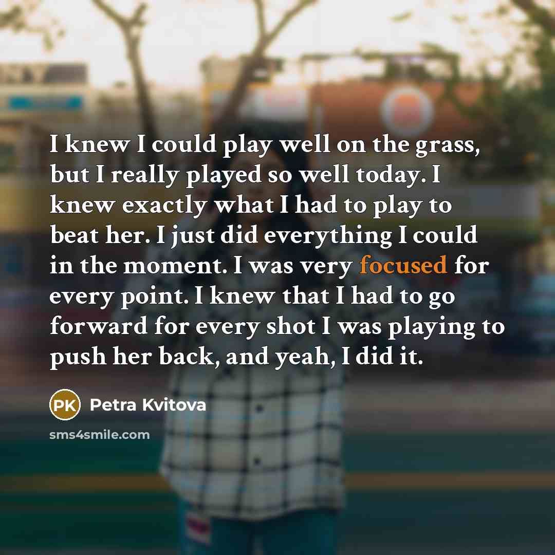 “I knew I could play well on the grass, but…” quote by Petra Kvitova