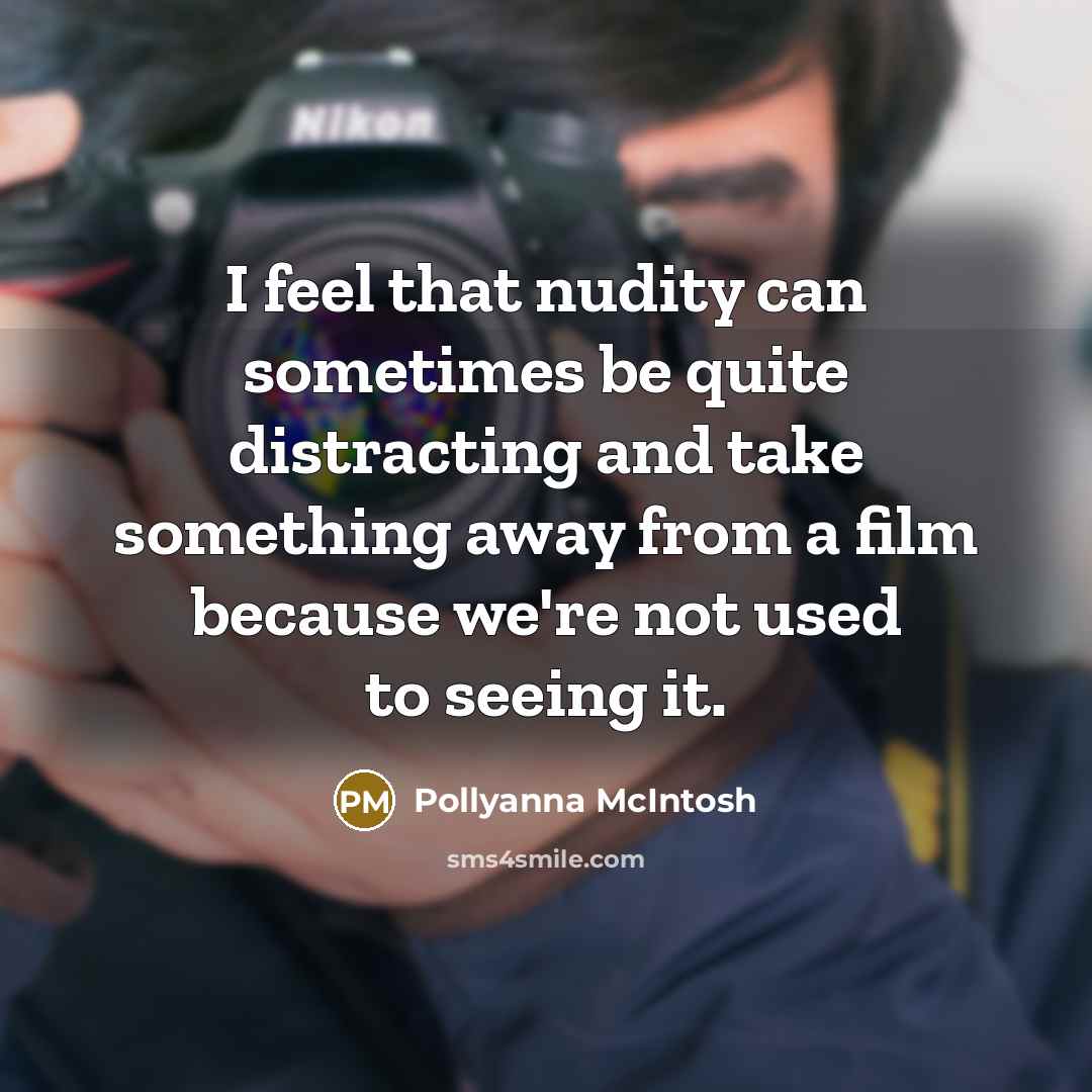 “I feel that nudity can sometimes be quite distracting and…” quote by Pollyanna McIntosh
