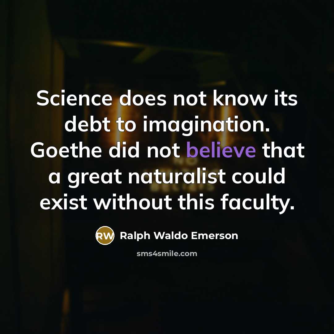 “Science does not know its debt to imagination. Goethe did…” quote by Ralph Waldo Emerson