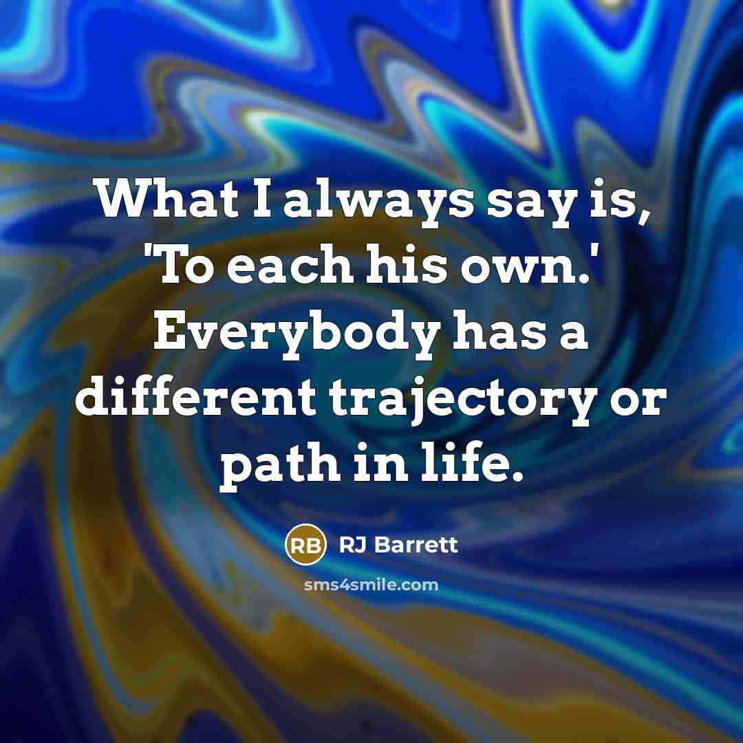 “What I always say is, 'To each his own.' Everybody has a different trajectory or path in life.” quote by RJ Barrett