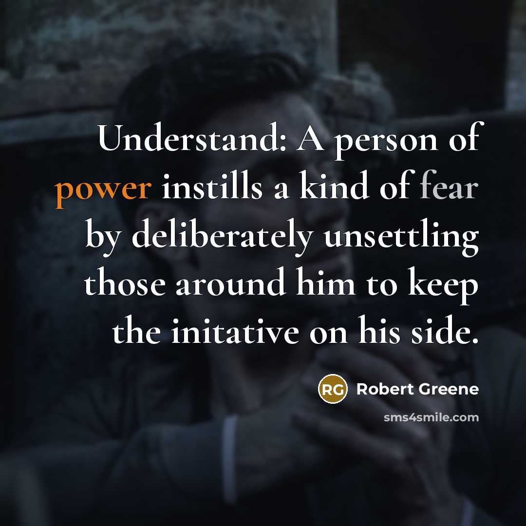 “Understand: A person of power instills a kind of fear…” quote by Robert Greene
