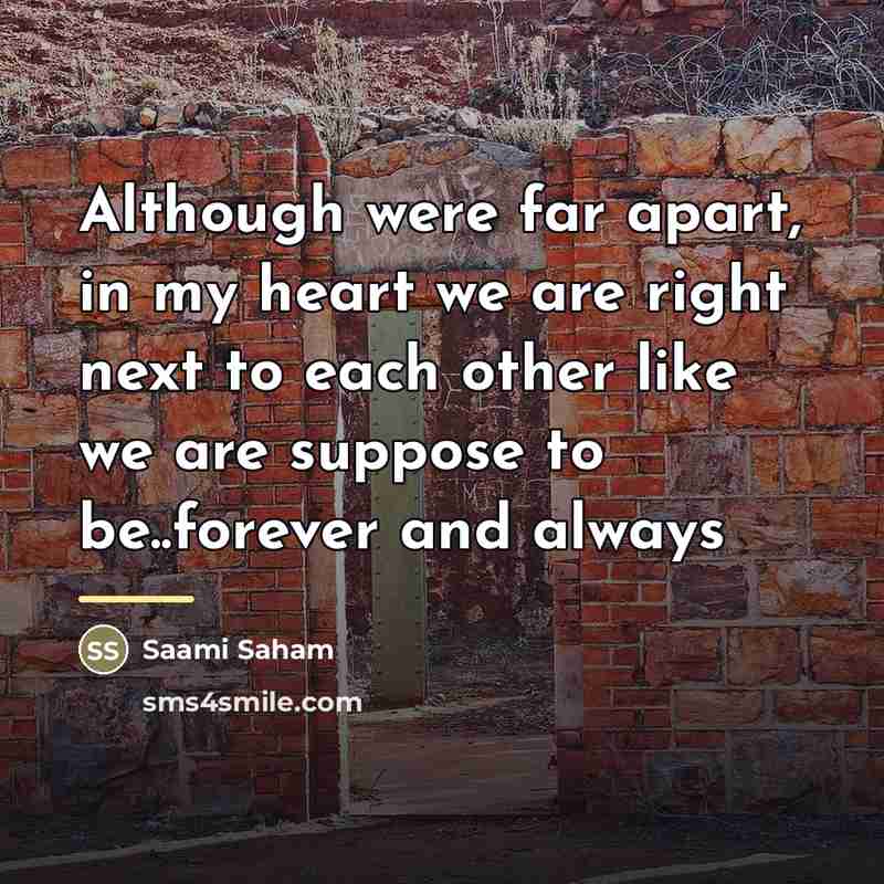 “Although were far apart, in my heart we are right…” quote by Saami Saham