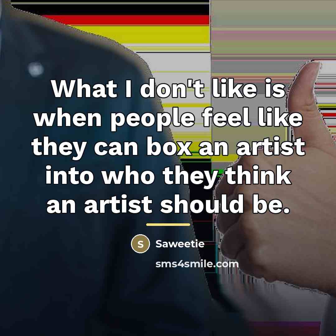 “What I don't like is when people feel like they…” quote by Saweetie