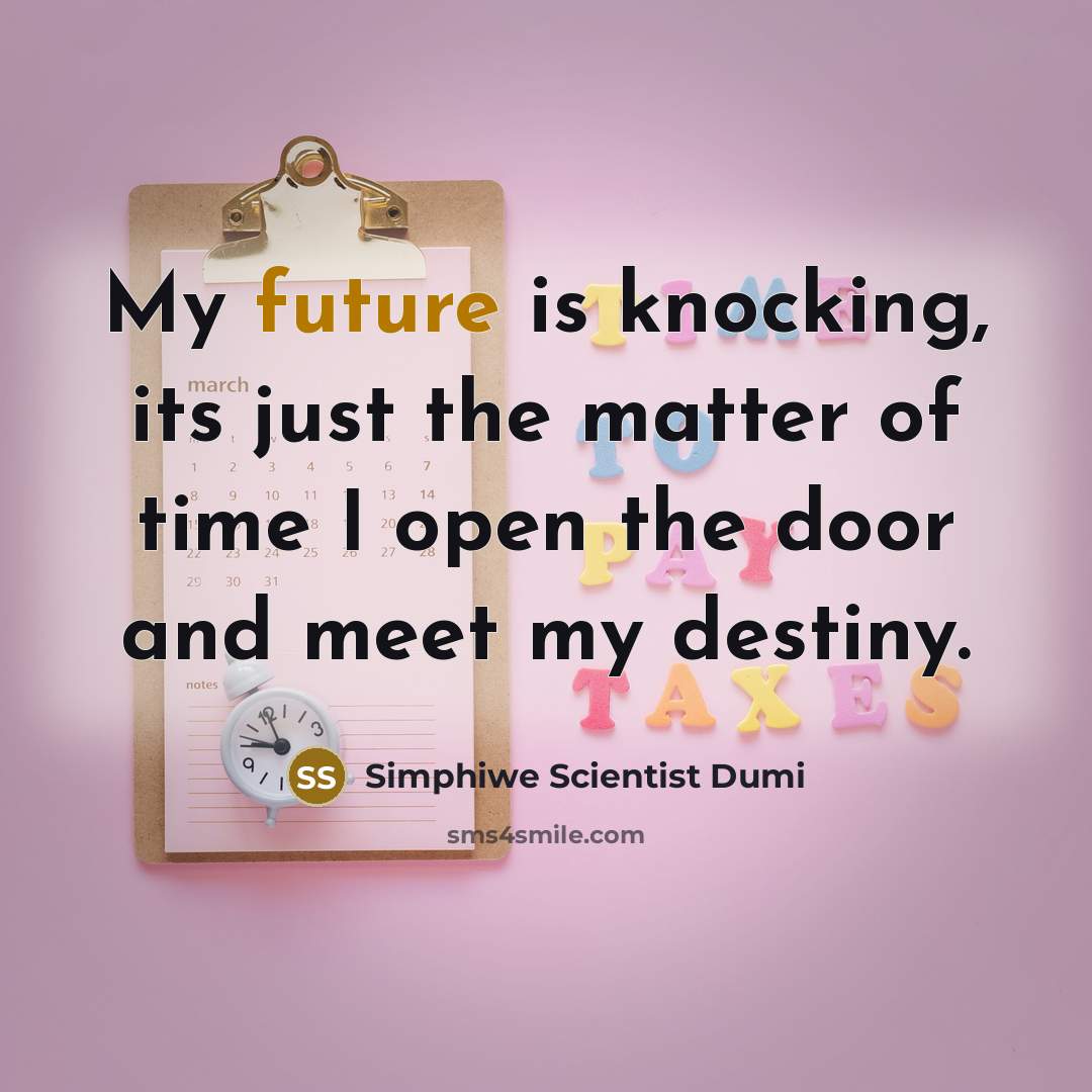 “My future is knocking, its just the matter of time…” quote by Simphiwe Scientist Dumi