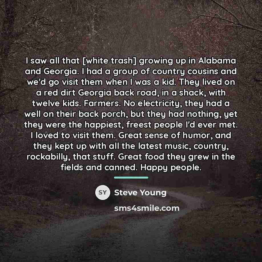 “I saw all that [white trash] growing up in Alabama…” quote by Steve Young