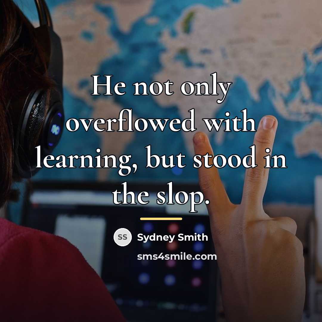 “He not only overflowed with learning, but stood in the…” quote by Sydney Smith
