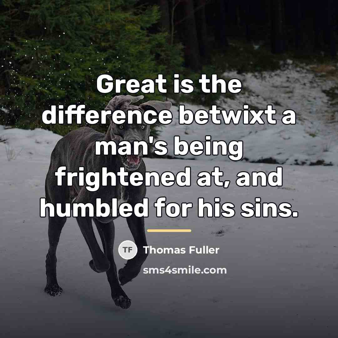 “Great is the difference betwixt a man's being frightened at,…” quote by Thomas Fuller