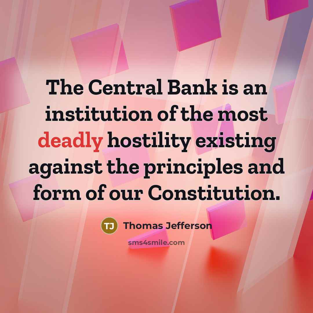 “The Central Bank is an institution of the most deadly…” quote by Thomas Jefferson