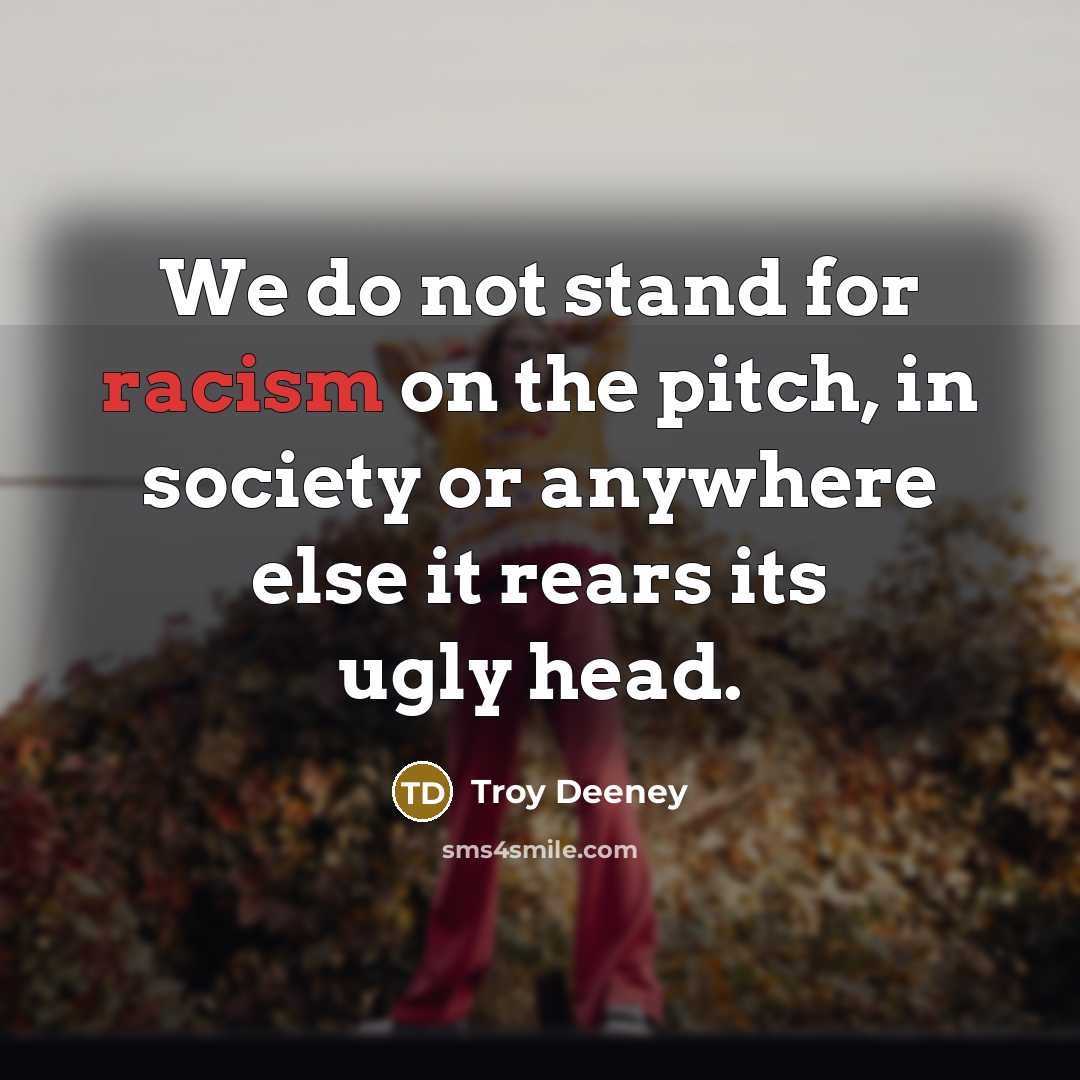 “We do not stand for racism on the pitch, in…” quote by Troy Deeney
