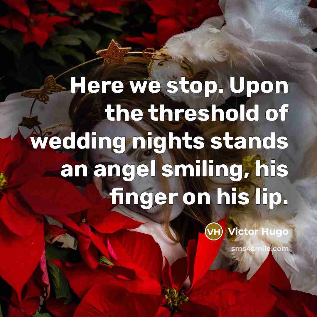 “Here we stop. Upon the threshold of wedding nights stands…” quote by Victor Hugo