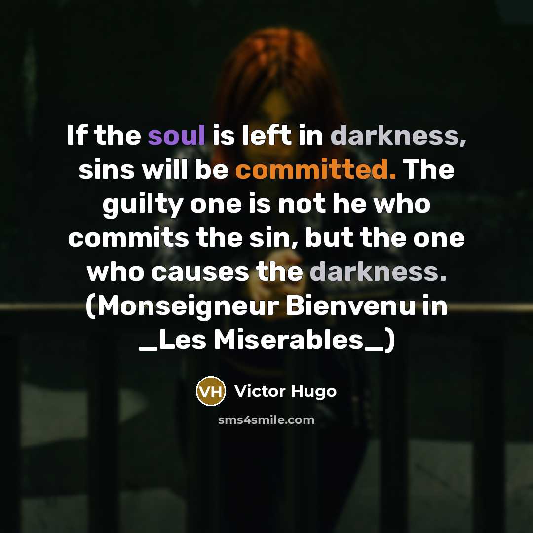 “If the soul is left in darkness, sins will be…” quote by Victor Hugo