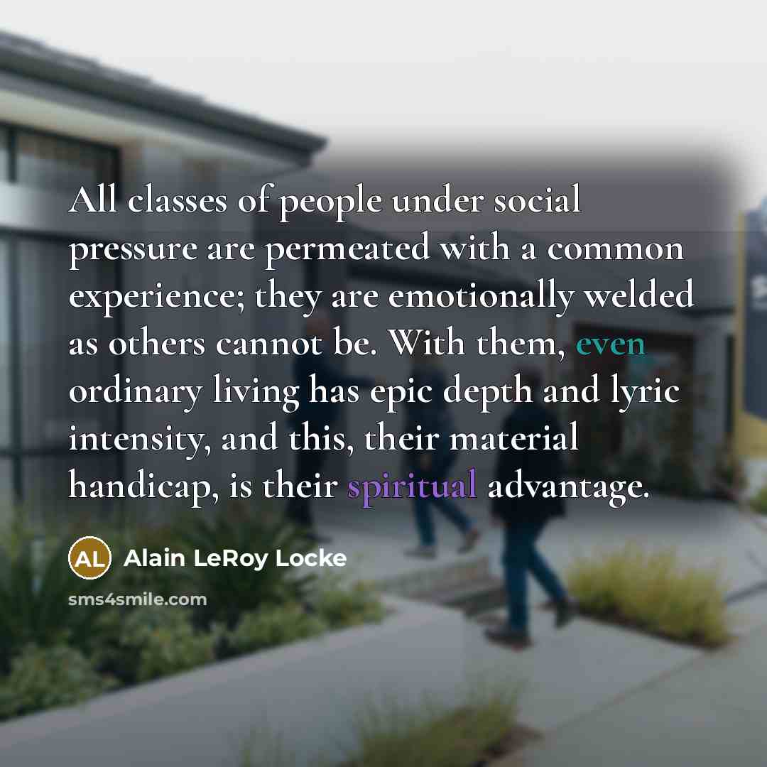 “All classes of people under social pressure are permeated with…” quote by Alain LeRoy Locke