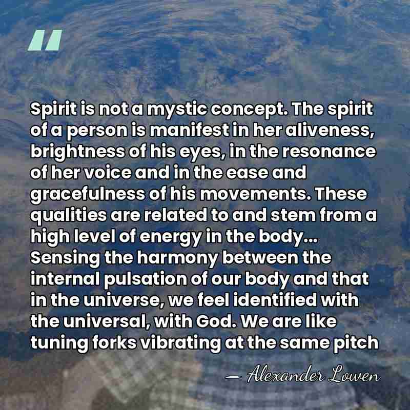 Spirit is not a mystic concept. The spirit of a person is&hellip; - Alexander Lowen