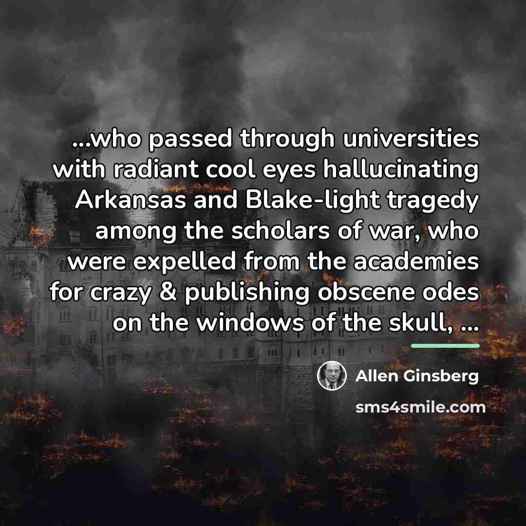 “...who passed through universities with radiant cool eyes hallucinating Arkansas…” quote by Allen Ginsberg