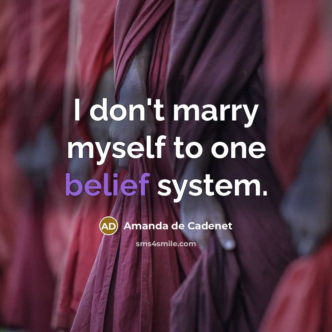 “I don't marry myself to one belief system.…” quote by Amanda de Cadenet