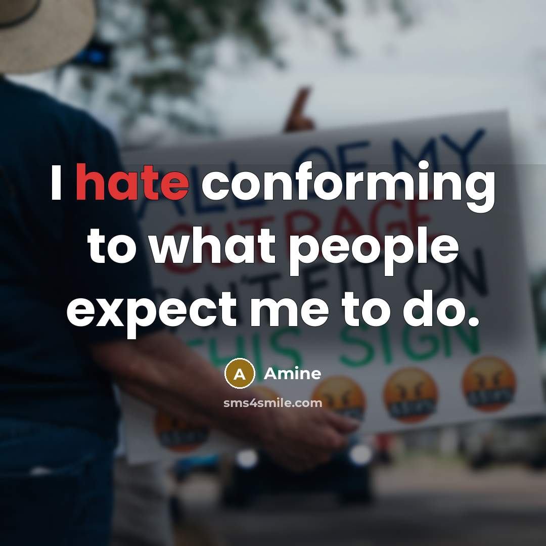 “I hate conforming to what people expect me to do.” quote by Amine