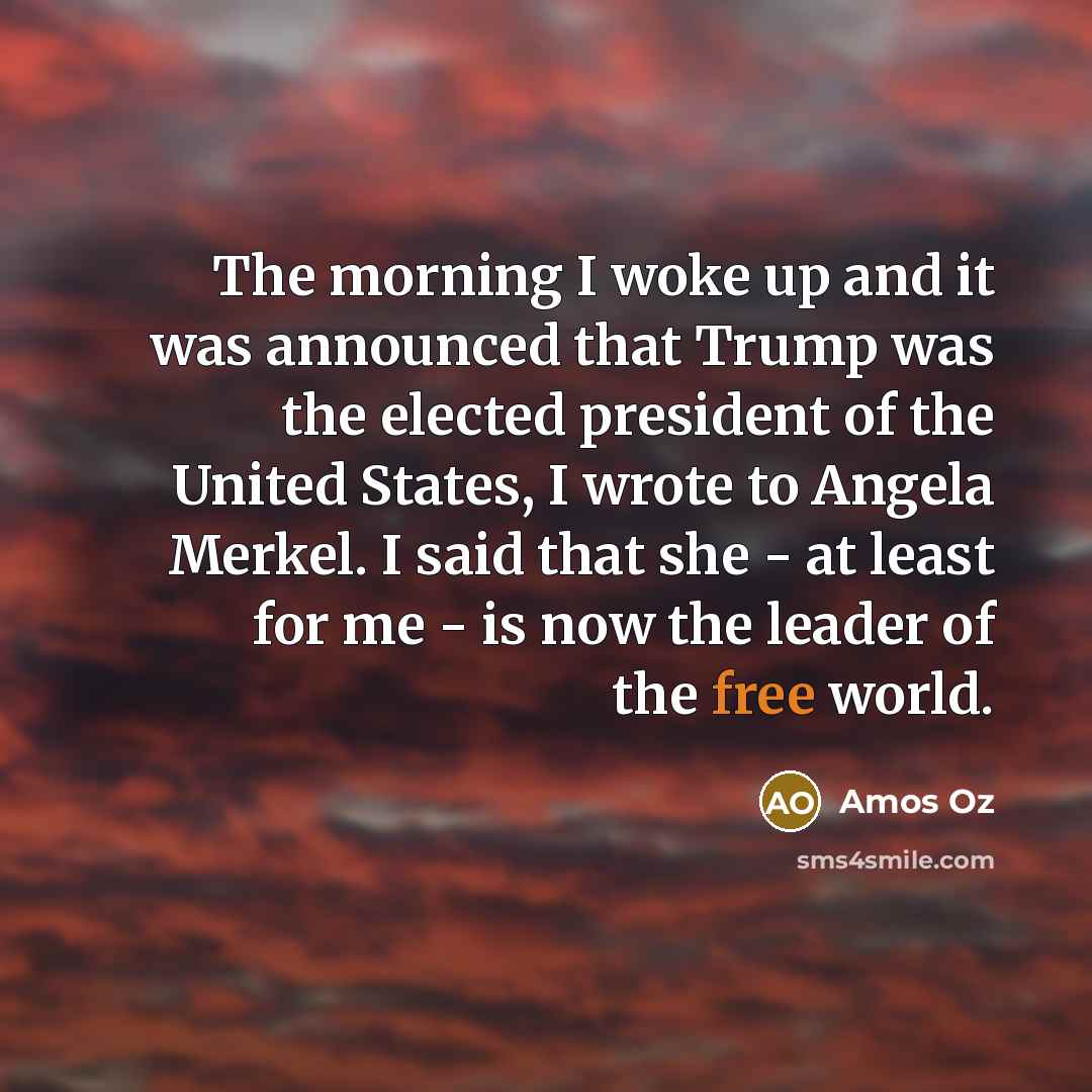 “The morning I woke up and it was announced that…” quote by Amos Oz