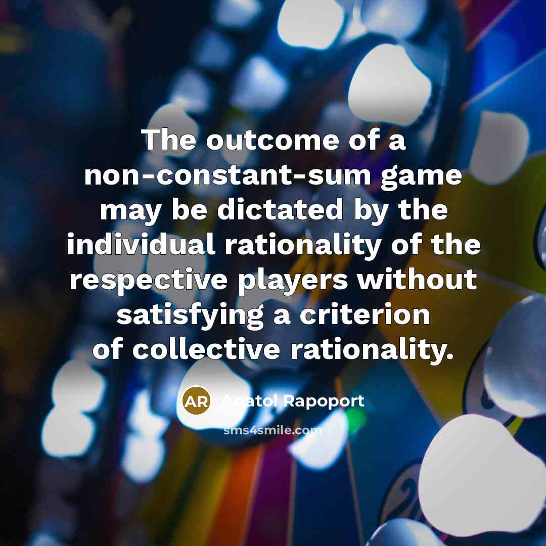 “The outcome of a non-constant-sum game may be dictated by…” quote by Anatol Rapoport