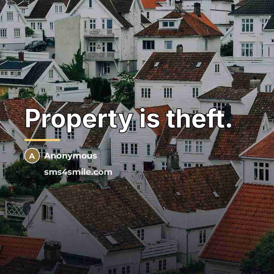 “Property is theft.…” quote by Anonymous