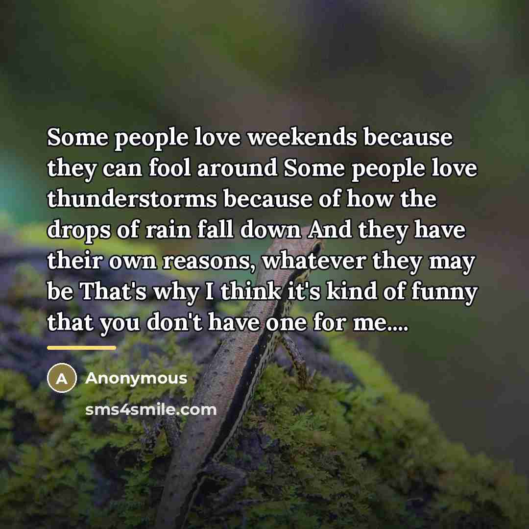 “Some people love weekends because they can fool around Some…” quote by Anonymous
