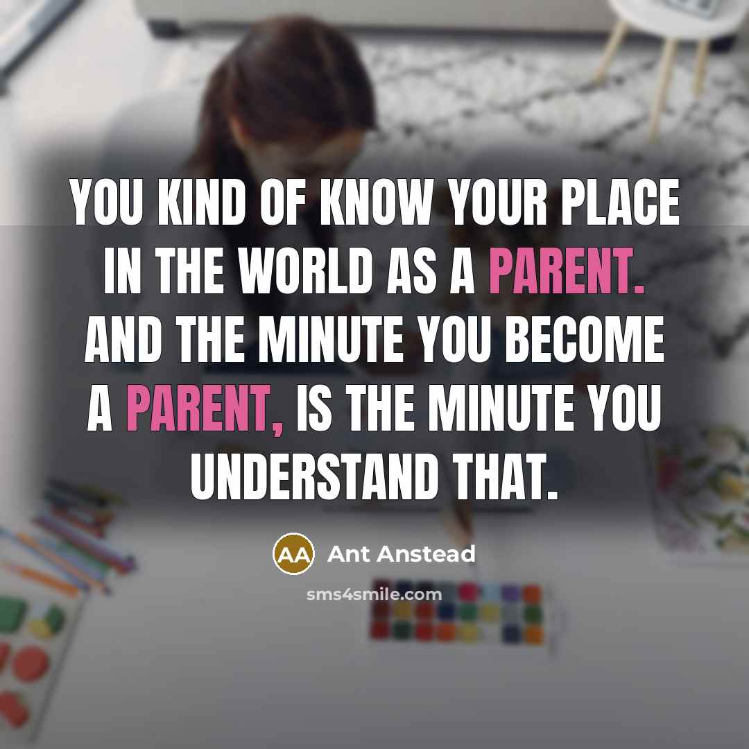 “You kind of know your place in the world as…” quote by Ant Anstead