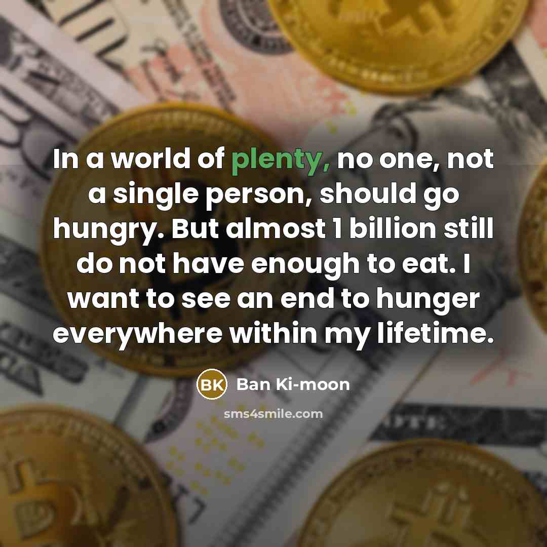 “In a world of plenty, no one, not a single…” quote by Ban Ki-moon