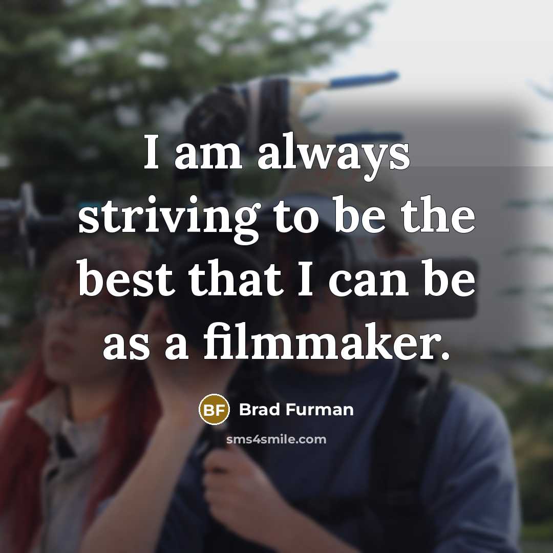 “I am always striving to be the best that I…” quote by Brad Furman