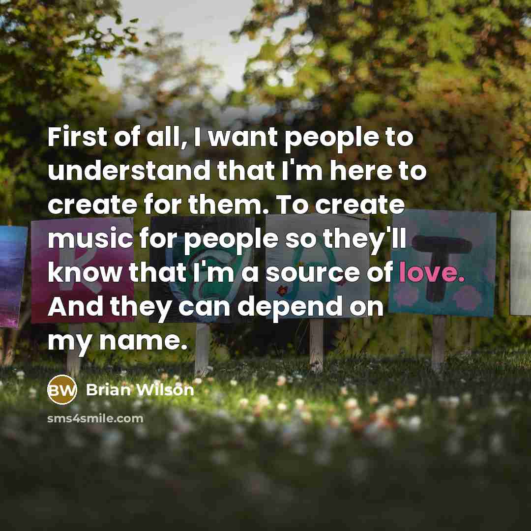“First of all, I want people to understand that I'm…” quote by Brian Wilson