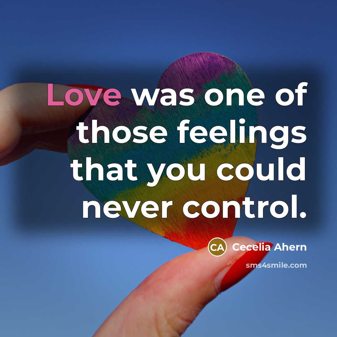 “Love was one of those feelings that you could never…” quote by Cecelia Ahern