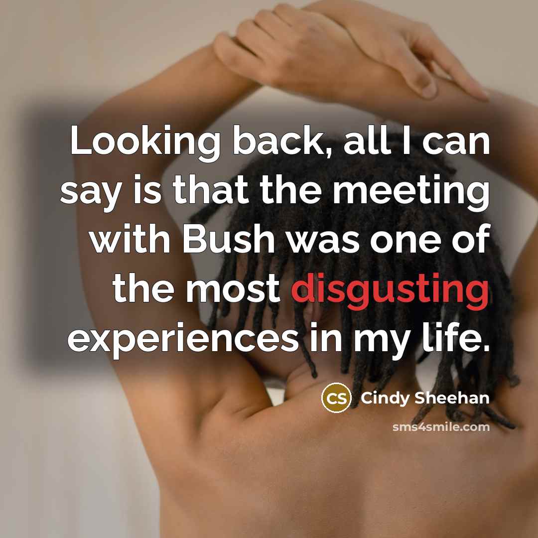 “Looking back, all I can say is that the meeting…” quote by Cindy Sheehan