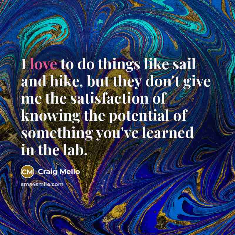 “I love to do things like sail and hike, but…” quote by Craig Mello