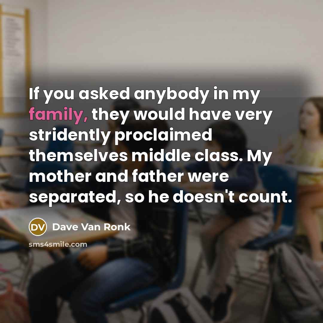 “If you asked anybody in my family, they would have…” quote by Dave Van Ronk