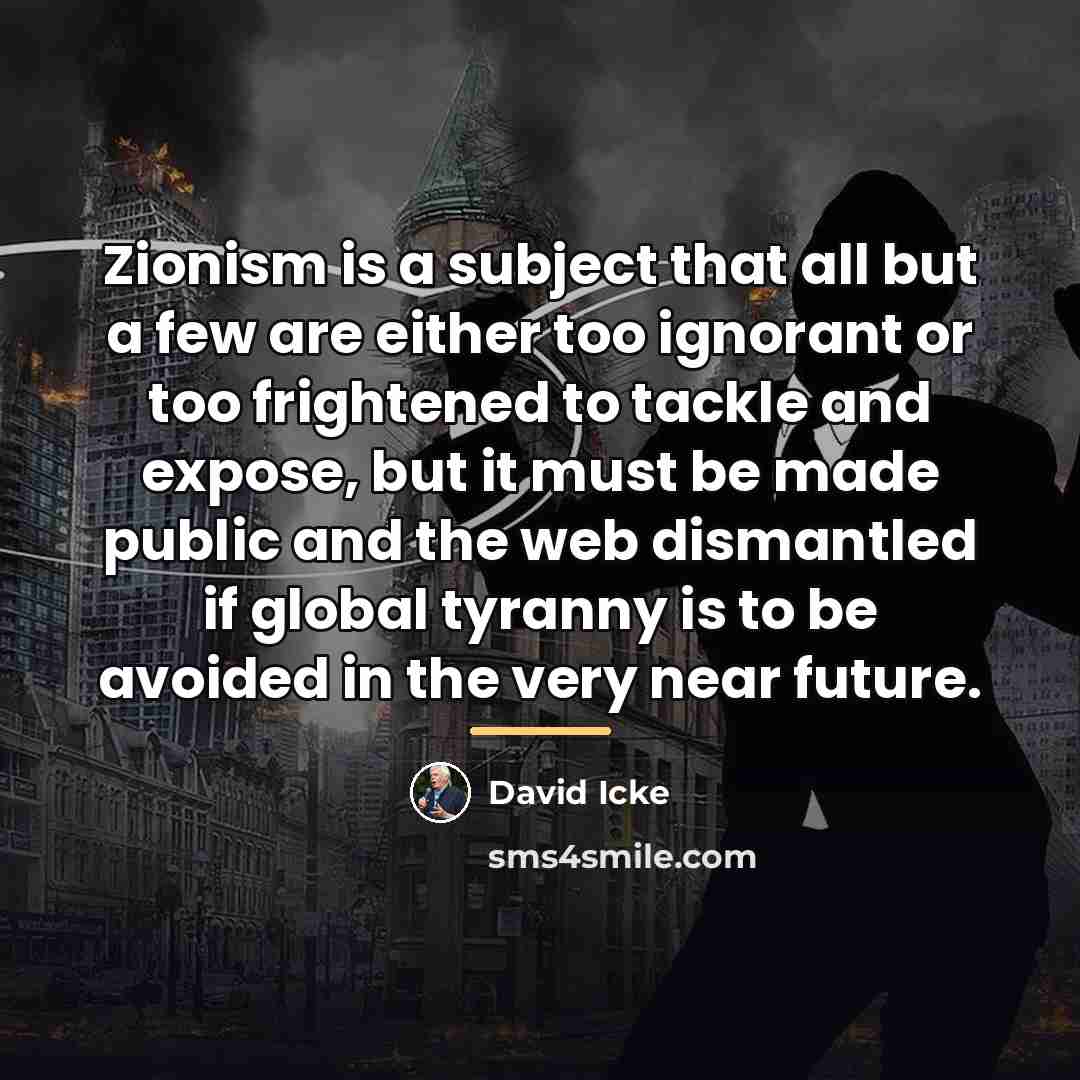 “Zionism is a subject that all but a few are…” quote by David Icke