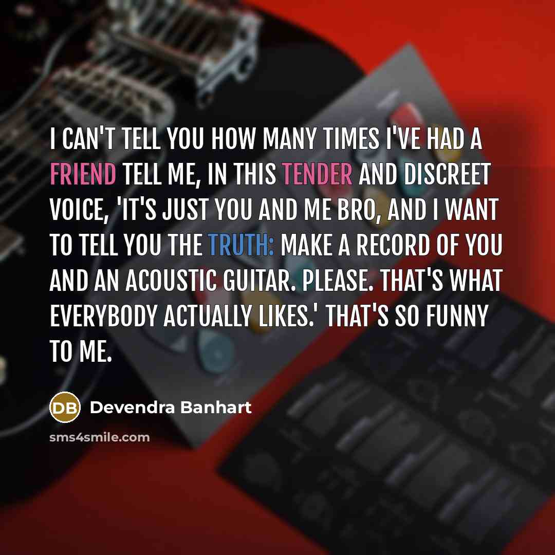 “I can't tell you how many times I've had a…” quote by Devendra Banhart