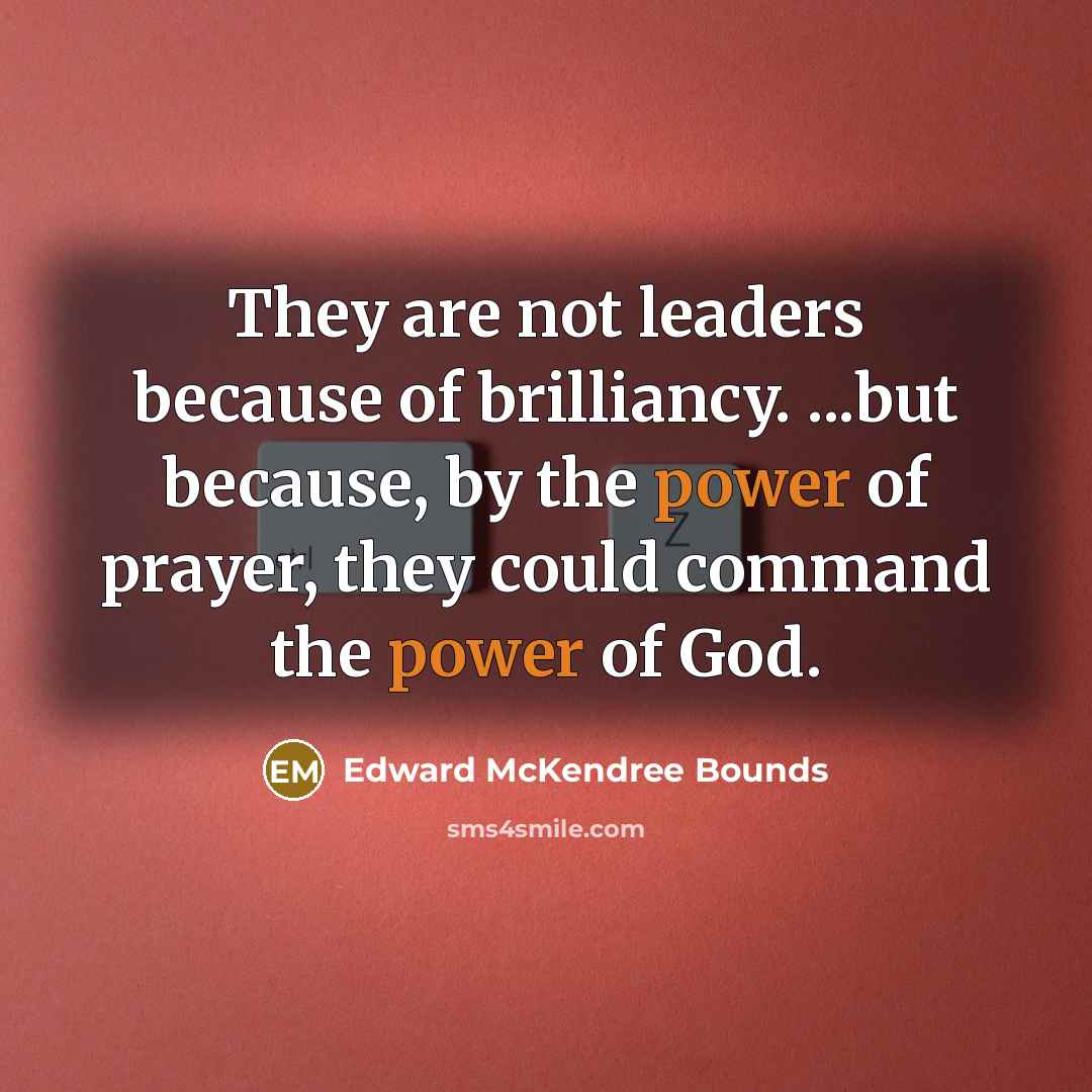 “They are not leaders because of brilliancy. ...but because, by…” quote by Edward McKendree Bounds