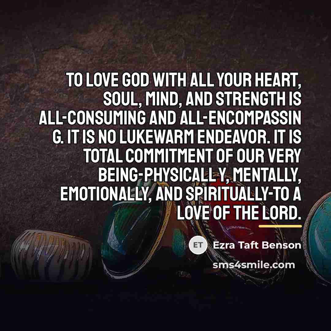 “To love God with all your heart, soul, mind, and…” quote by Ezra Taft Benson