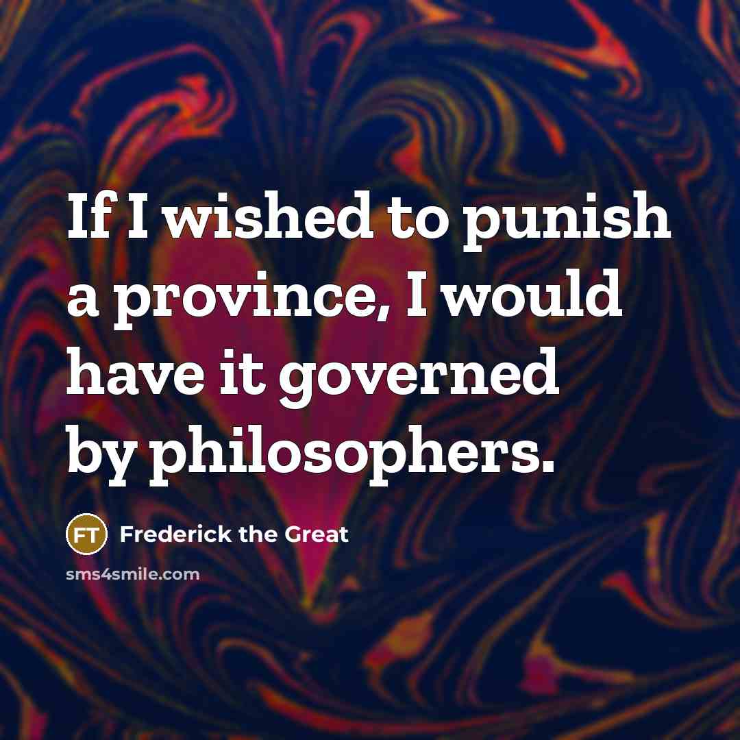 “If I wished to punish a province, I would have…” quote by Frederick The Great