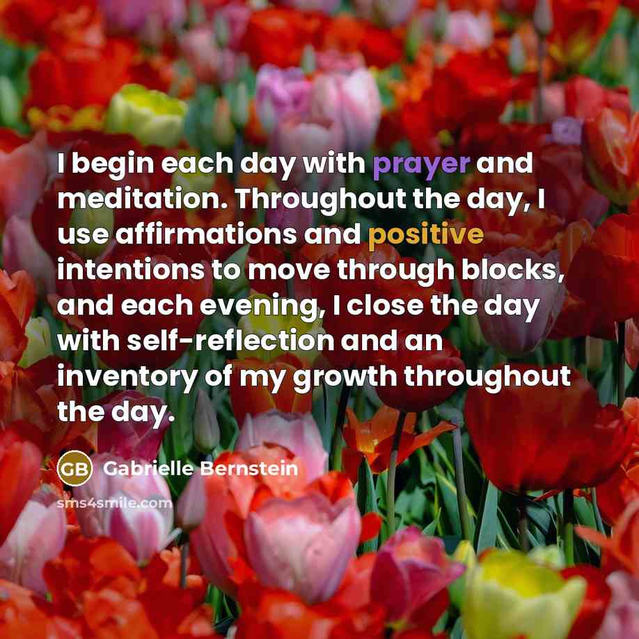 “I begin each day with prayer and meditation. Throughout the…” quote by Gabrielle Bernstein