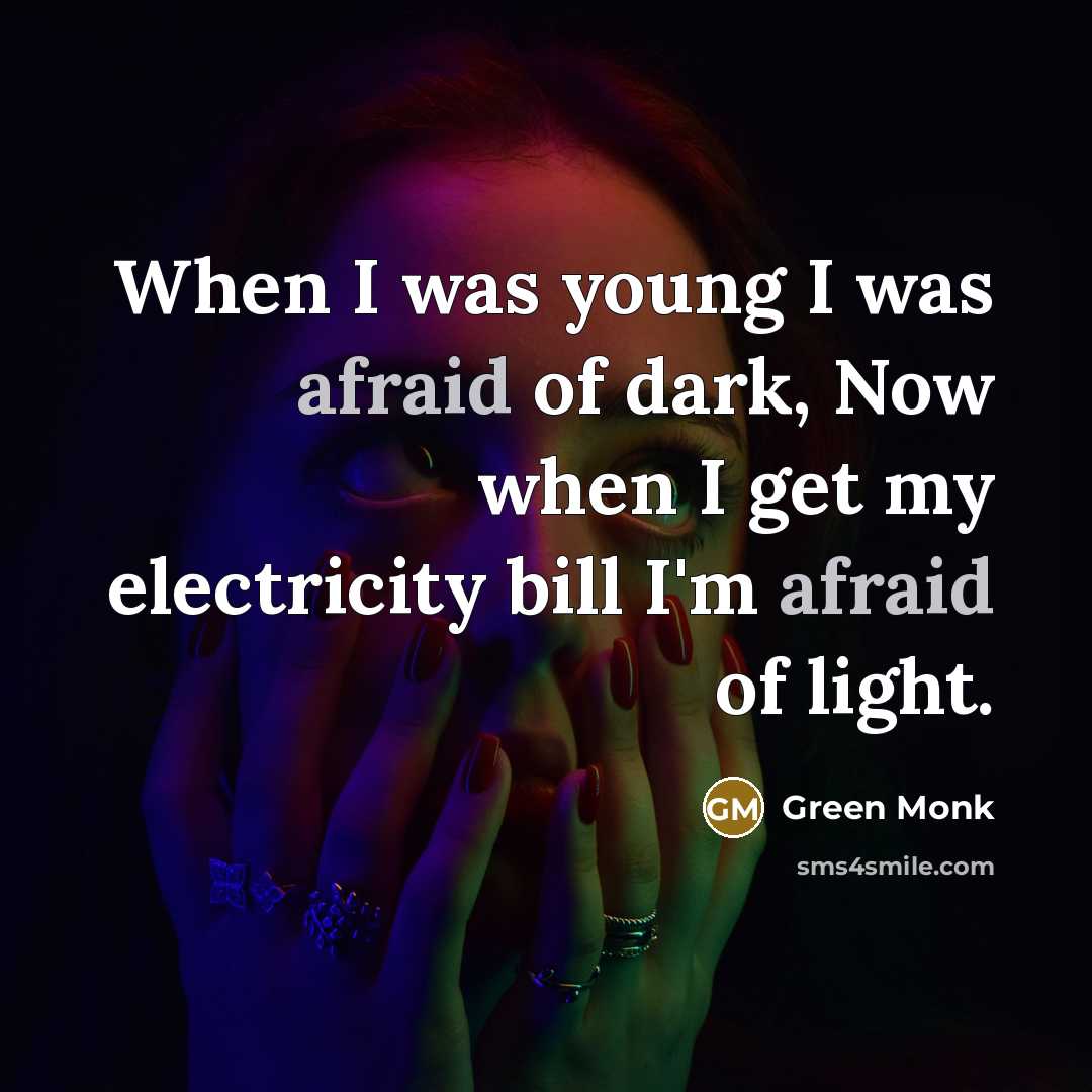 “When I was young I was afraid of dark, Now…” quote by Green Monk