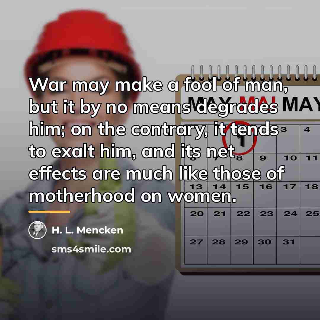 “War may make a fool of man, but it by…” quote by H. L. Mencken