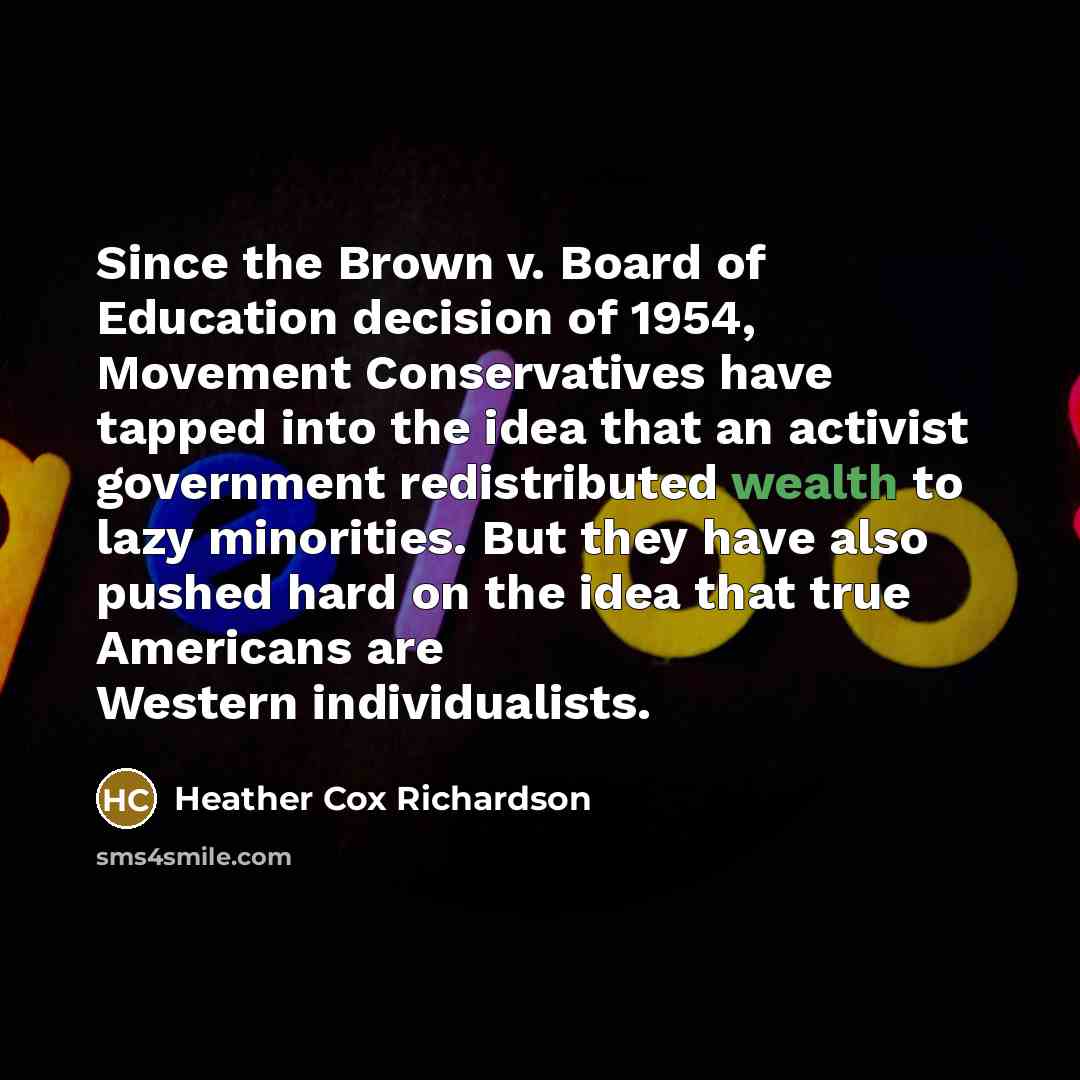 “Since the Brown v. Board of Education decision of 1954,…” quote by Heather Cox Richardson