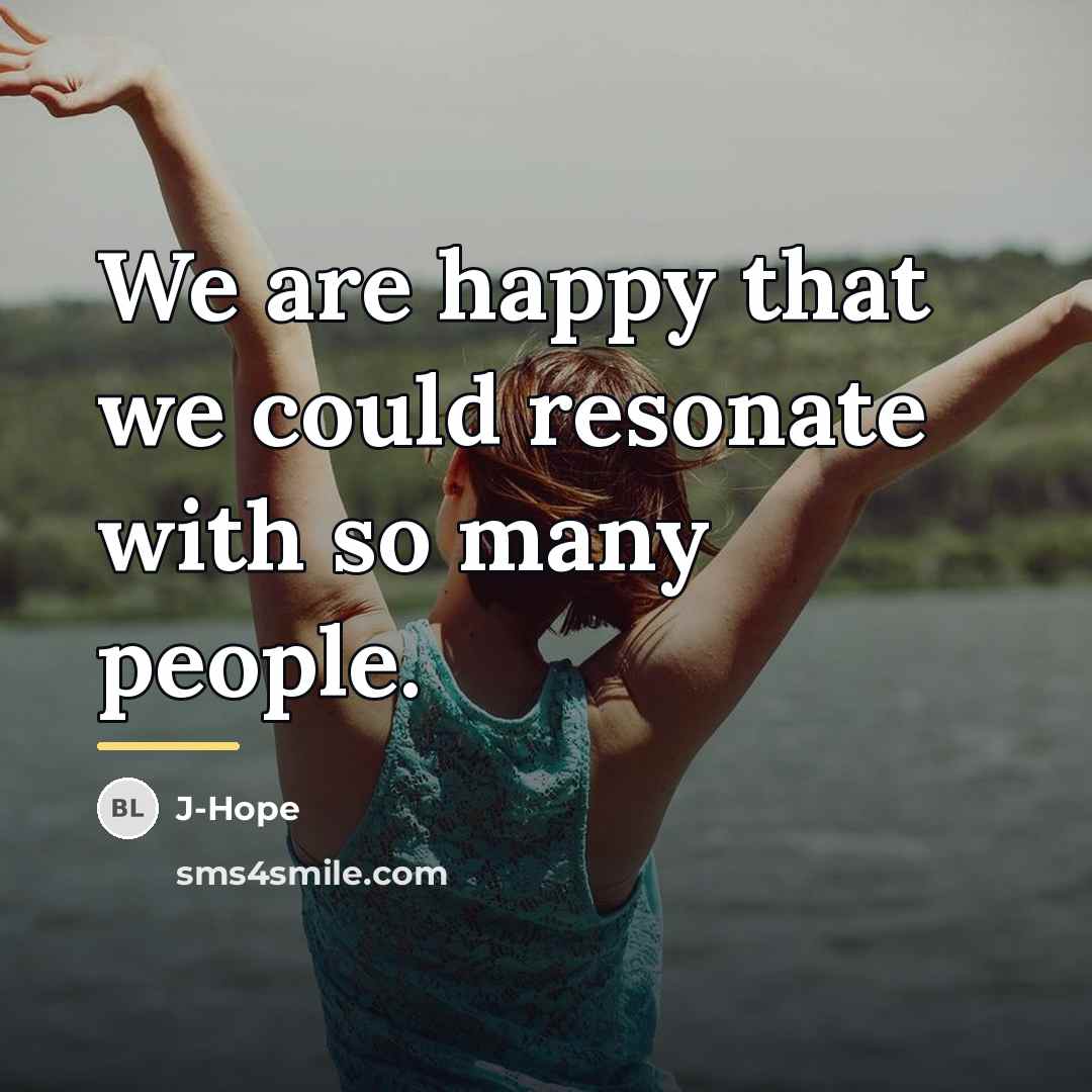 “We are happy that we could resonate with so many…” quote by J-Hope