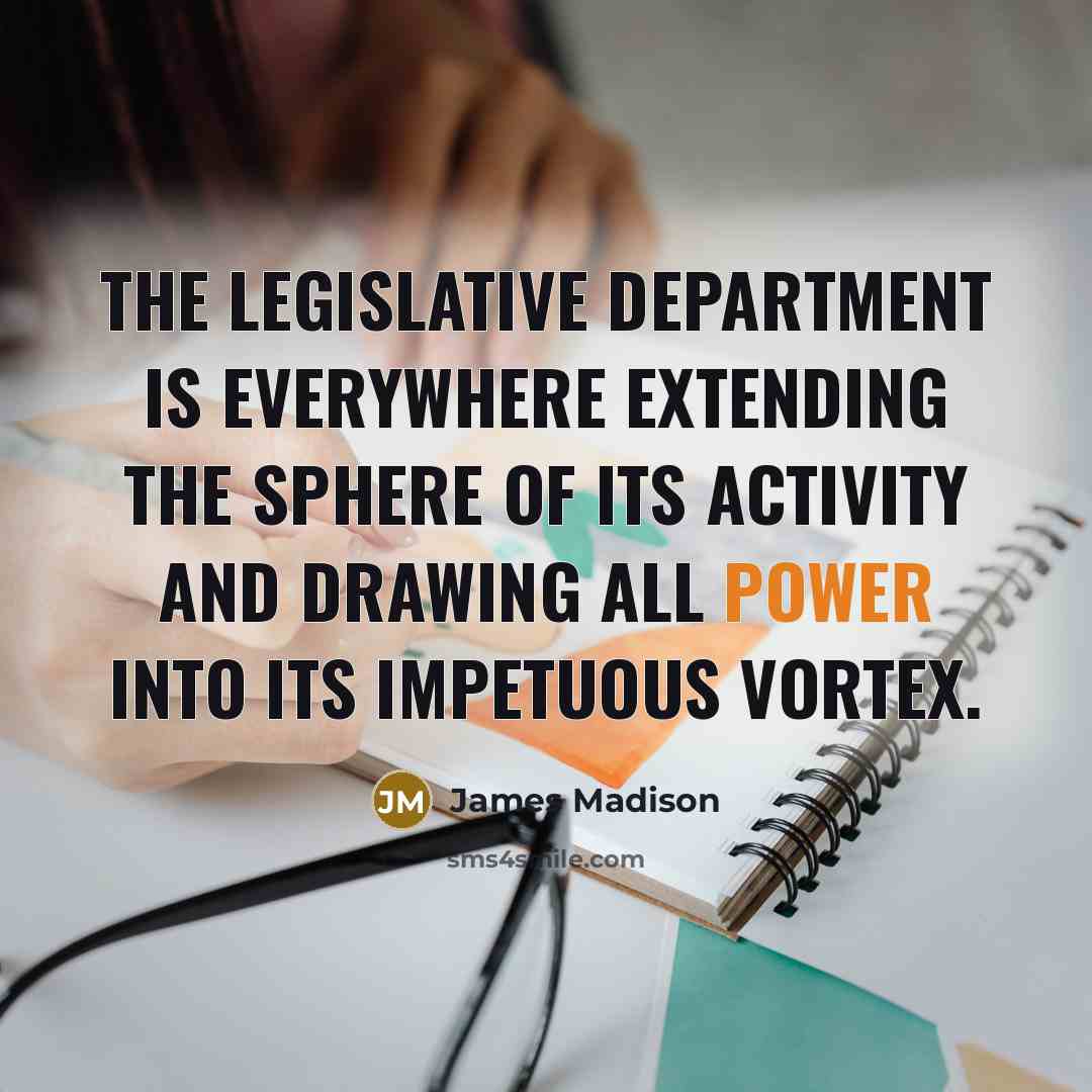 “The legislative department is everywhere extending the sphere of its…” quote by James Madison