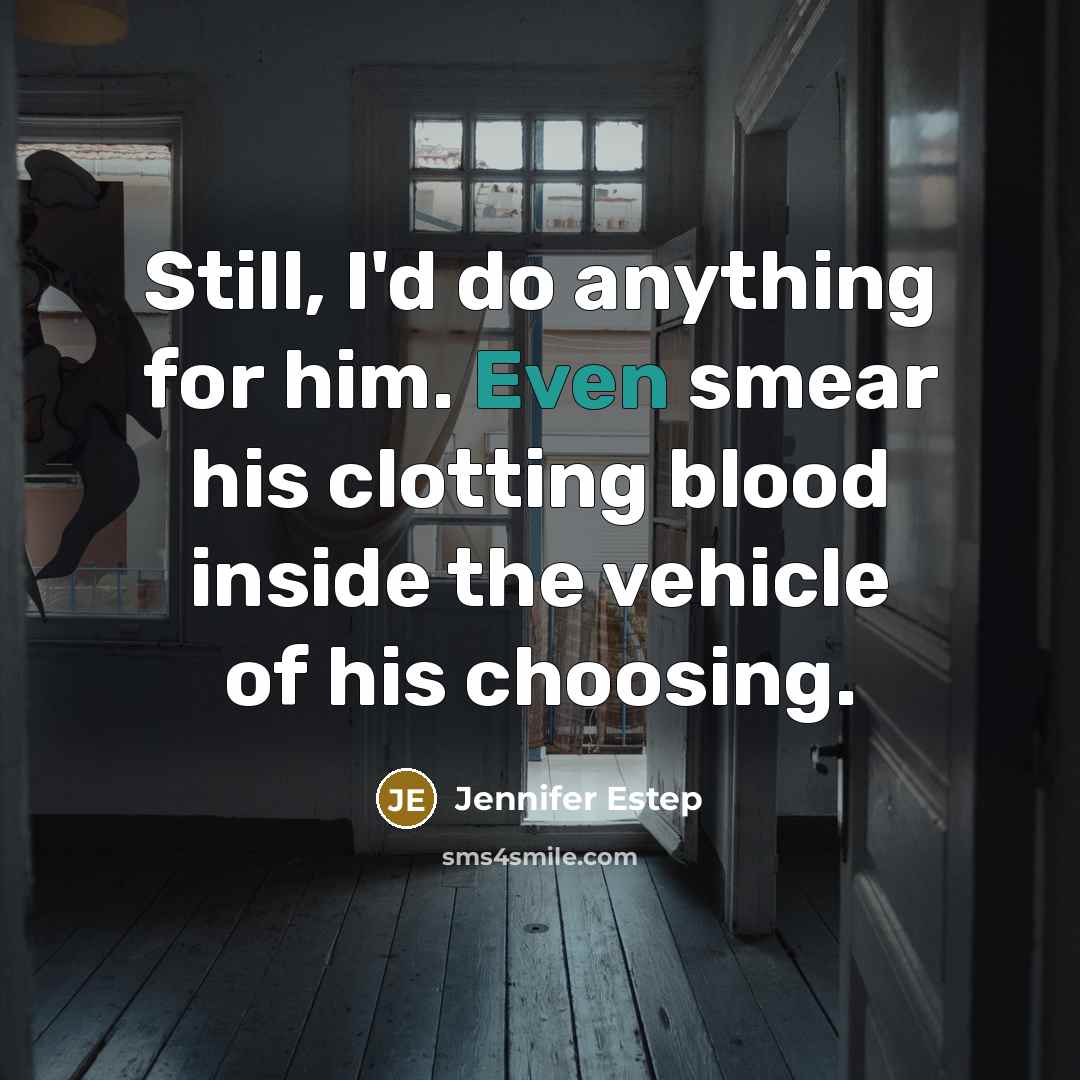 “Still, I'd do anything for him. Even smear his clotting…” quote by Jennifer Estep