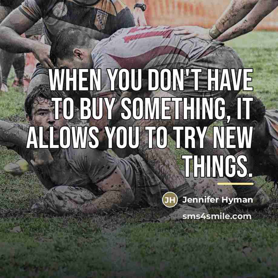 “When you don't have to buy something, it allows you…” quote by Jennifer Hyman