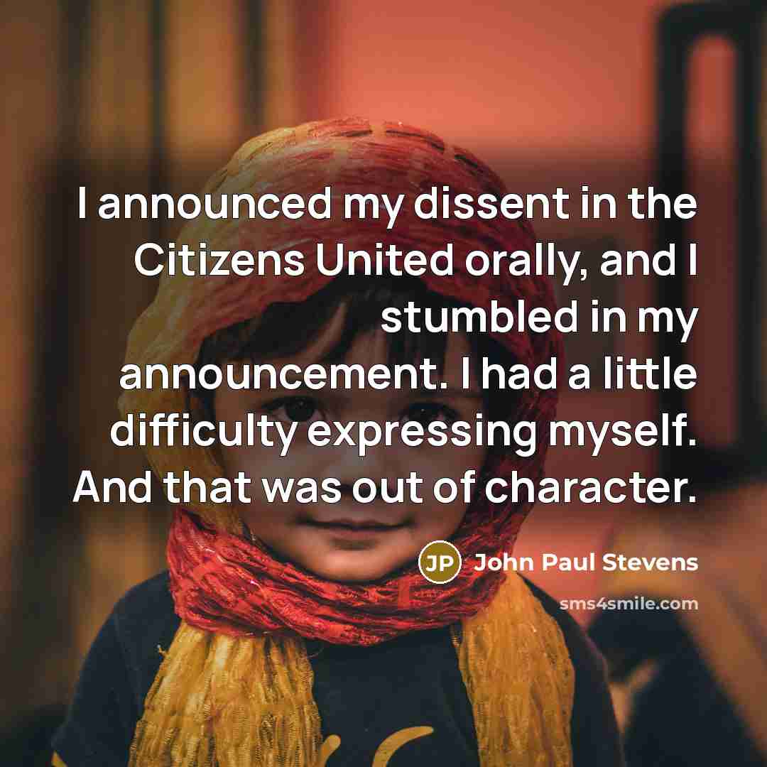 “I announced my dissent in the Citizens United orally, and…” quote by John Paul Stevens