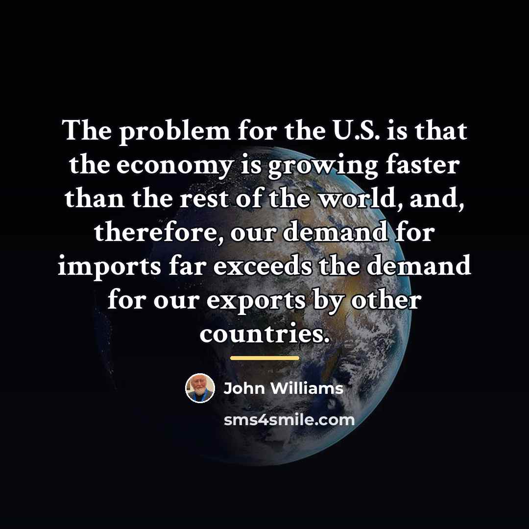 “The problem for the U.S. is that the economy is…” quote by John Williams